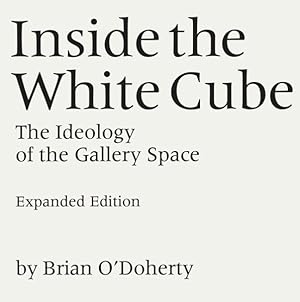 Immagine del venditore per Inside the White Cube : The Ideology of the Gallery Space venduto da GreatBookPrices