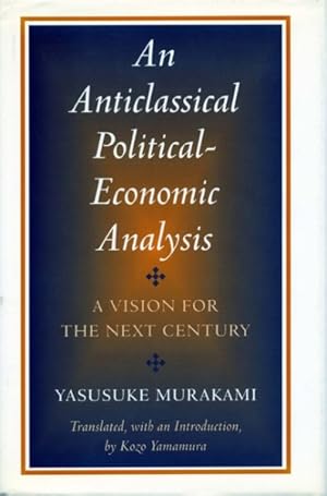 Bild des Verkufers fr Anticlassical Political-Economic Analysis : A Vision for the Next Century zum Verkauf von GreatBookPrices