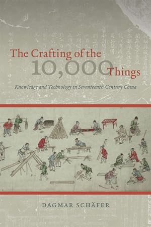 Immagine del venditore per Crafting of the 10,000 Things : Knowledge and Technology in Seventeenth-Century China venduto da GreatBookPrices