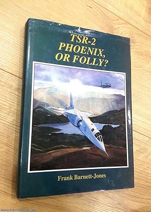 Image du vendeur pour TSR-2 Phoenix or Folly? mis en vente par 84 Charing Cross Road Books, IOBA