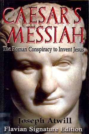 Seller image for Caesar's Messiah : The Roman Conspiracy to Invent Jesus: Flavian Signature Edition for sale by GreatBookPrices