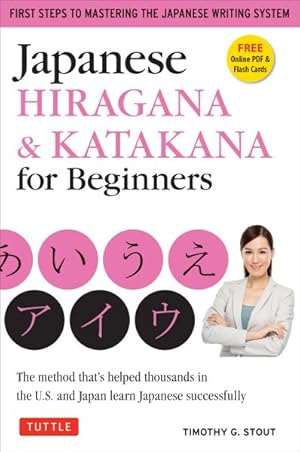 Seller image for Japanese Hiragana & Katakana for Beginners : First Steps to Mastering the Japanese Writing System: The Method That's Helped Thousands in the U.S. and Japan Learn Japanese Successfully for sale by GreatBookPrices