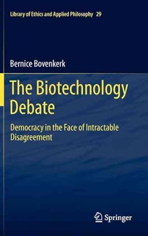 Image du vendeur pour Biotechnology Debate : Democracy in the Face of Intractable Disagreement mis en vente par GreatBookPrices