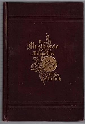 Der Musikverein von Milwaukee 1850 - 1900: Eine Chronik.