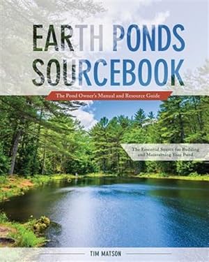 Image du vendeur pour Earth Ponds Sourcebook: The Pond Owner's Manual and Resource Guide mis en vente par GreatBookPrices