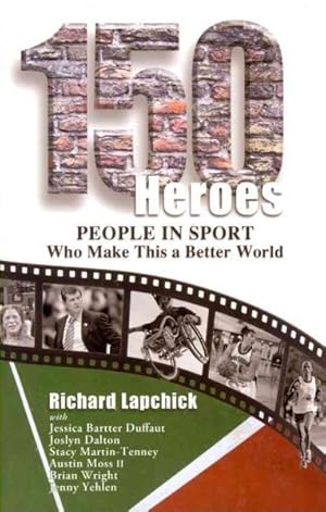 Imagen del vendedor de 150 Heroes : People in Sport Who Make This a Better World a la venta por GreatBookPrices