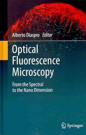 Imagen del vendedor de Optical Fluorescence Microscopy : From the Spectral to the Nano Dimension a la venta por GreatBookPrices