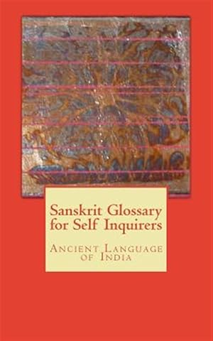 Seller image for Sanskrit Glossary for Self Inquirers : Ancient Language of India for sale by GreatBookPrices