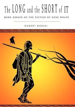 Bild des Verkufers fr Long and the Short of It : More Essays on the Fiction of Gene Wolfe zum Verkauf von GreatBookPrices