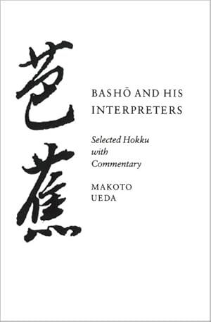 Bild des Verkufers fr Basho and His Interpreters : Selected Hokku With Commentary zum Verkauf von GreatBookPrices