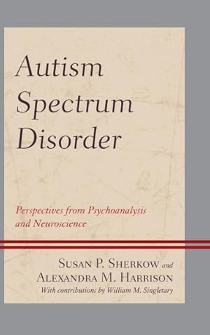 Image du vendeur pour Autism Spectrum Disorder : Perspectives from Psychoanalysis and Neuroscience mis en vente par GreatBookPrices