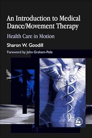 Immagine del venditore per Introduction To Medical Dance/Movement Therapy : Health Care In Motion venduto da GreatBookPrices
