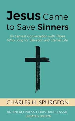 Imagen del vendedor de Jesus Came to Save Sinners : An Earnest Conversation With Those Who Long for Salvation and Eternal Life a la venta por GreatBookPrices
