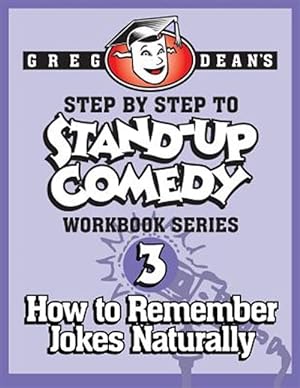 Image du vendeur pour Step by Step to Stand-Up Comedy - Workbook Series: Workbook 3: How to Remember Jokes Naturally mis en vente par GreatBookPrices
