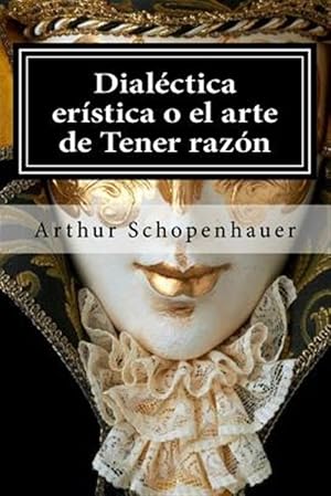 Imagen del vendedor de Dialectica eristica o el arte de Tener razon -Language: spanish a la venta por GreatBookPrices