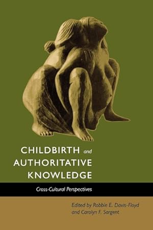 Seller image for Childbirth and Authoritative Knowledge : Cross-Cultural Perspectives for sale by GreatBookPrices