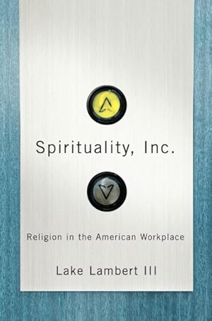 Image du vendeur pour Spirituality, Inc. : Religion in the American Workplace mis en vente par GreatBookPrices