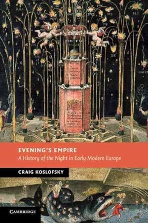 Immagine del venditore per Evening's Empire : A History of the Night in Early Modern Europe venduto da GreatBookPrices