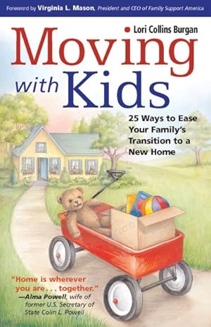 Image du vendeur pour Moving with Kids : 25 Ways to Ease Your Family's Transition to a New Home mis en vente par GreatBookPrices