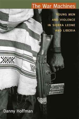 Image du vendeur pour War Machines : Young Men and Violence in Sierra Leone and Liberia mis en vente par GreatBookPrices