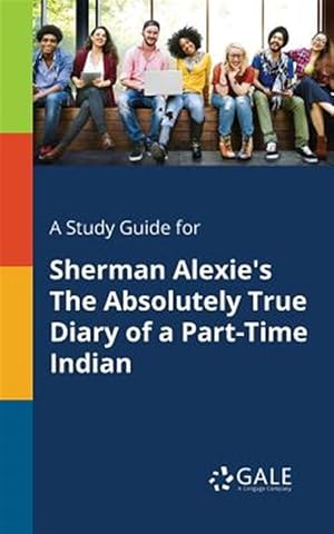 Seller image for A Study Guide for Sherman Alexie's The Absolutely True Diary of a Part-Time Indian for sale by GreatBookPrices