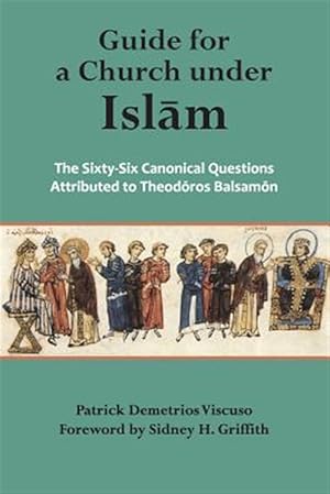 Immagine del venditore per Guide for a Church Under Islam: The Sixty-Six Canonical Questions Attributed to venduto da GreatBookPrices