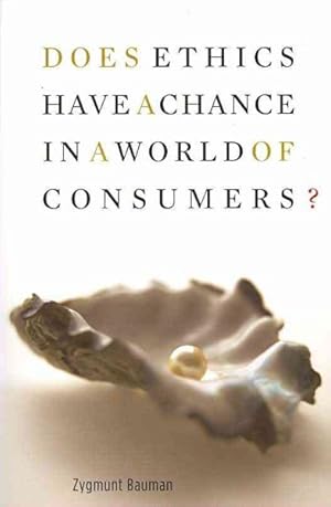 Image du vendeur pour Does Ethics Have a Chance in a World of Consumers? mis en vente par GreatBookPrices