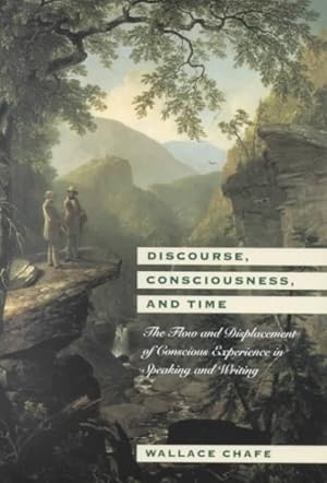Imagen del vendedor de Discourse, Consciousness, and Time : The Flow and Displacement of Conscious Experience in Speaking and Writing a la venta por GreatBookPrices