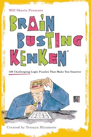 Seller image for Will Shortz Presents Brain-Busting KenKen : 100 Challenging Logic Puzzles That Make You Smarter for sale by GreatBookPrices