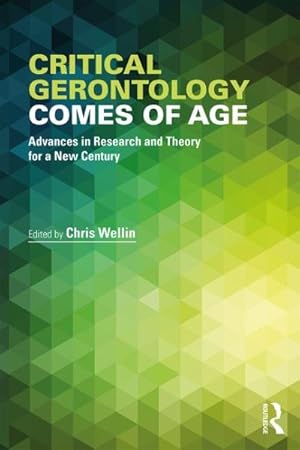 Seller image for Critical Gerontology Comes of Age : Advances in Research and Theory for a New Century for sale by GreatBookPrices
