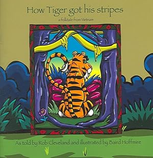 Immagine del venditore per How Tiger Got His Stripes : A Folktale from Vietnam venduto da GreatBookPrices