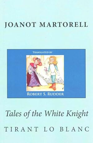 Image du vendeur pour Tales of the White Knight : Tirant Lo Blanc mis en vente par GreatBookPrices