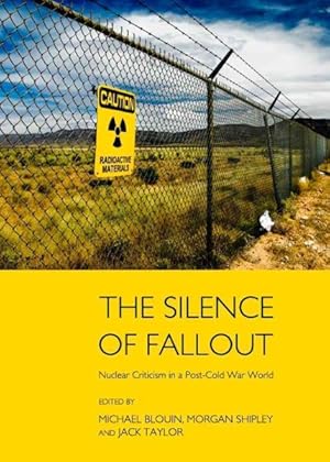 Imagen del vendedor de Silence of Fallout : Nuclear Criticism in a Post-cold War World a la venta por GreatBookPrices