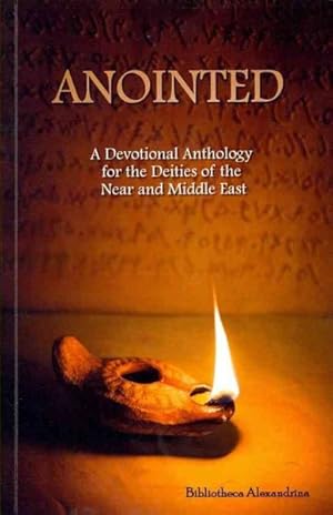 Image du vendeur pour Anointed : A Devotional Anthology for the Deities of the Near and Middle East mis en vente par GreatBookPrices