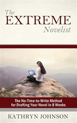 Bild des Verkufers fr The Extreme Novelist: The No-Time-To-Write Method for Drafting Your Novel in 8 Weeks zum Verkauf von GreatBookPrices
