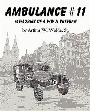 Bild des Verkufers fr Ambulance #11 -- Memories Of A Ww Ii Veteran zum Verkauf von GreatBookPrices