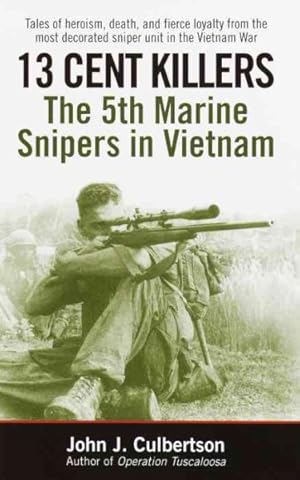 Bild des Verkufers fr 13 Cent Killers : The 5th Marine Snipers in Vietnam zum Verkauf von GreatBookPrices