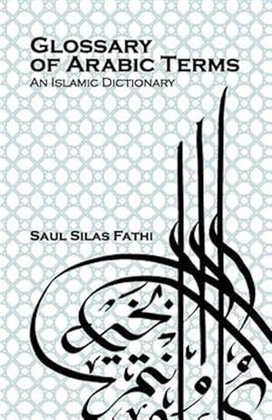 Seller image for Glossary of Arabic Terms (an Islamic Dictionary) for sale by GreatBookPrices