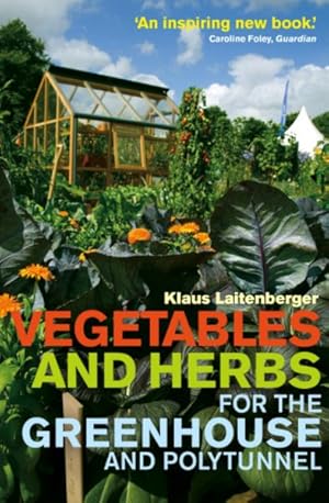 Imagen del vendedor de Vegetables and Herbs for the Greenhouse and Polytunnel a la venta por GreatBookPrices