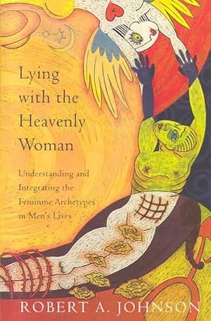 Image du vendeur pour Lying With the Heavenly Woman : Understanding and Integrating the Feminine Archetypes in Men's Lives mis en vente par GreatBookPrices