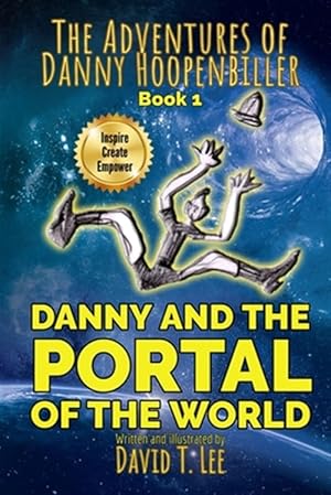 Image du vendeur pour Danny and the Portal of the World : Danny Falls into a Portal, Meets His Relatives and Returns Home Again mis en vente par GreatBookPrices