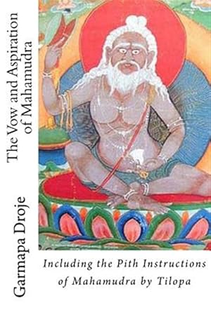Bild des Verkufers fr Vow and Aspiration of Mahamudra : Including the Pith Instructions of Mahamudra by Tilopa zum Verkauf von GreatBookPrices