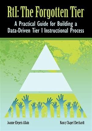 Seller image for Rti: The Forgotten Tier a Practical Guide for Building a Data-Driven Tier 1 Instructional Process for sale by GreatBookPrices