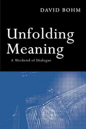 Immagine del venditore per Unfolding Meaning : A Weekend of Dialogue With David Bohm venduto da GreatBookPrices