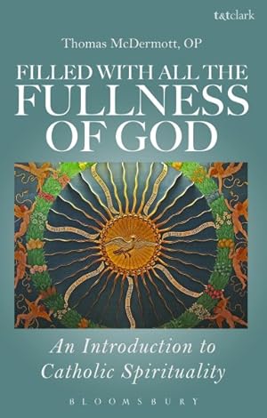 Immagine del venditore per Filled With All the Fullness of God : An Introduction to Catholic Spirituality venduto da GreatBookPrices
