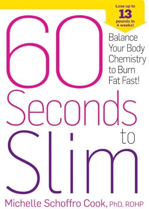 Imagen del vendedor de 60 Seconds to Slim : Balance Your Body Chemistry to Burn Fat Fast! a la venta por GreatBookPrices