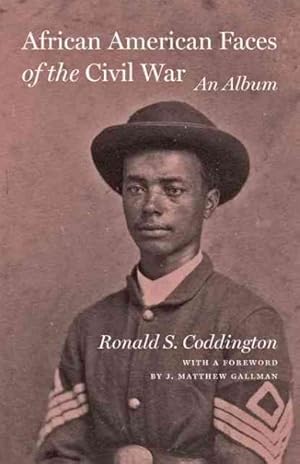 Immagine del venditore per African American Faces of the Civil War : An Album venduto da GreatBookPrices