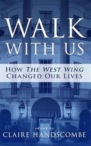 Seller image for Walk With Us: How "The West Wing" Changed Our Lives for sale by GreatBookPrices