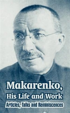 Imagen del vendedor de Makarenko, His Life And Work : Articles, Talks And Reminiscences a la venta por GreatBookPrices
