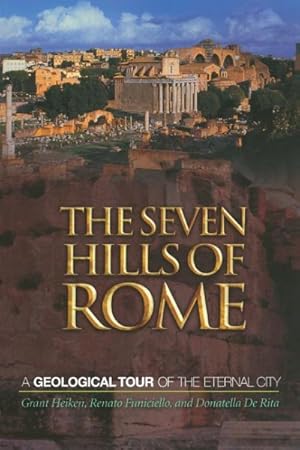 Immagine del venditore per Seven Hills of Rome : A Geological Tour of the Eternal City venduto da GreatBookPrices